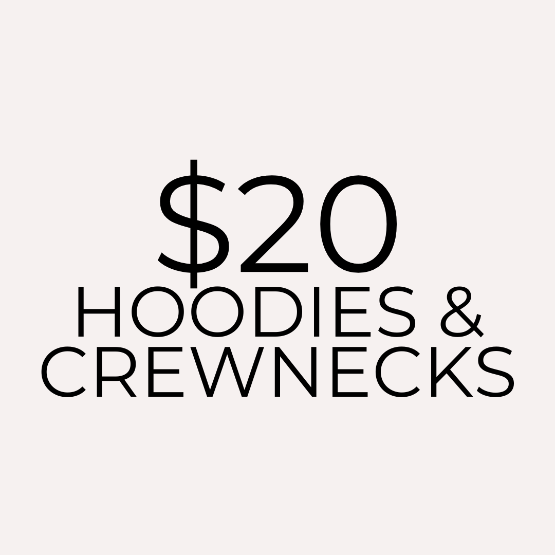 $20 Hoodie & Crewneck