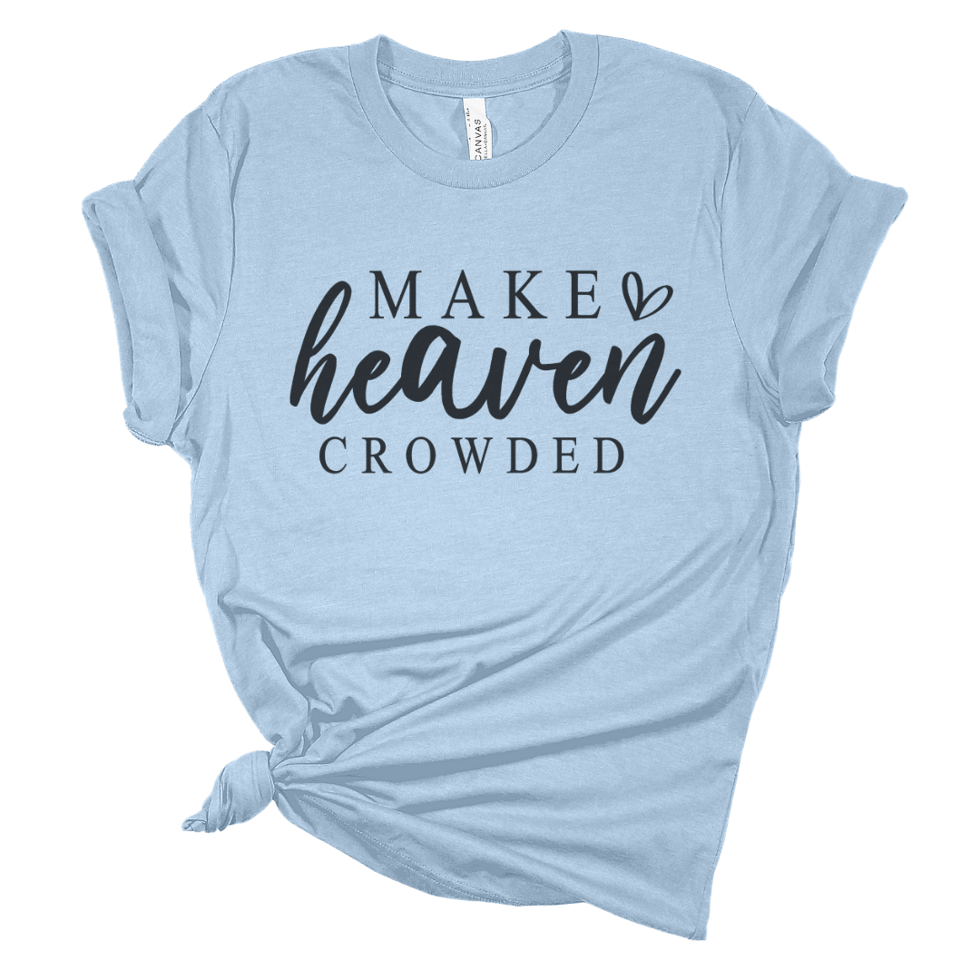 Make Heaven Crowded Tee