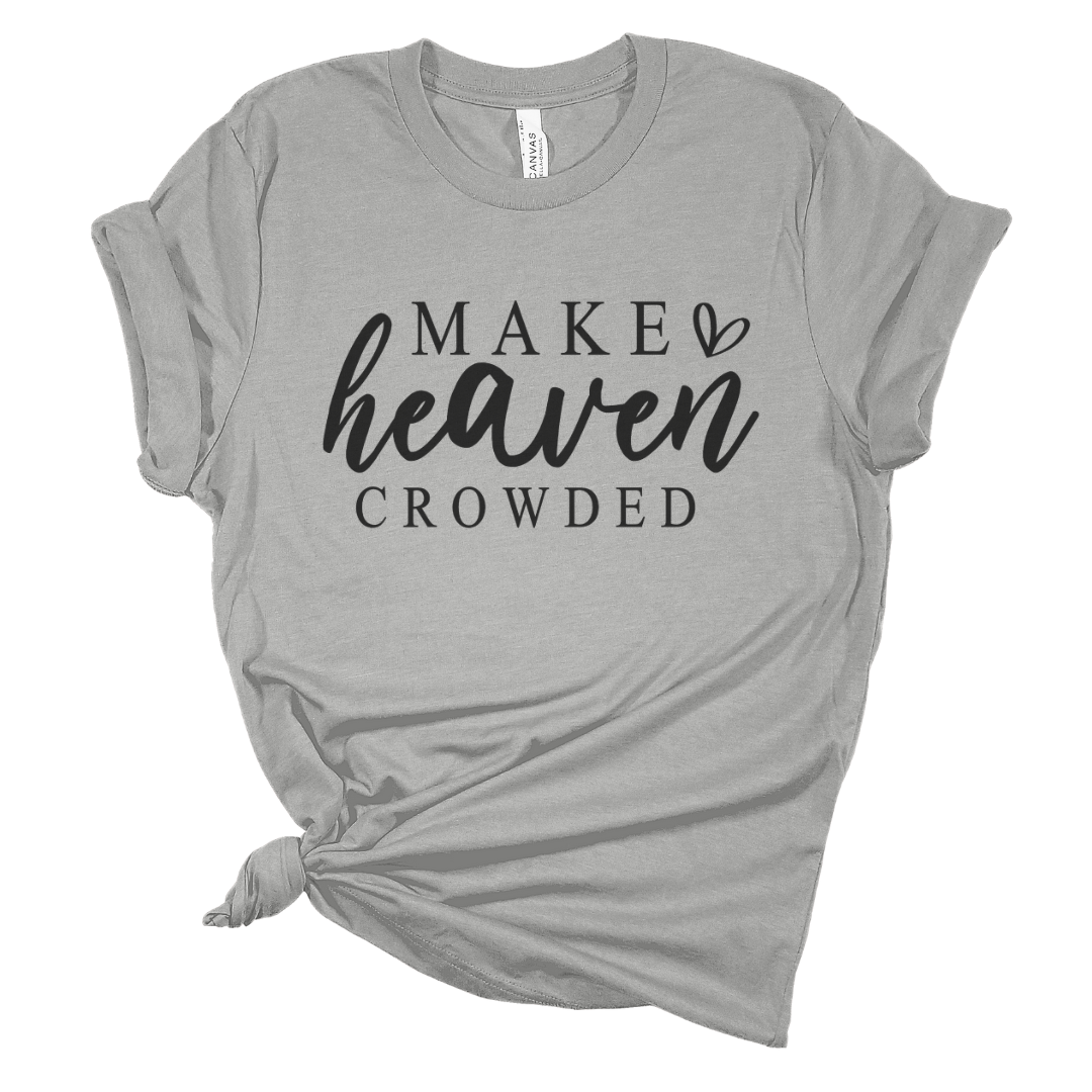 Make Heaven Crowded Tee