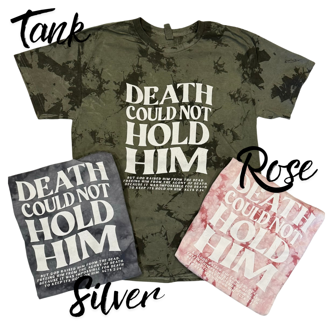 Death Could Not Hold Him - Tie Dye