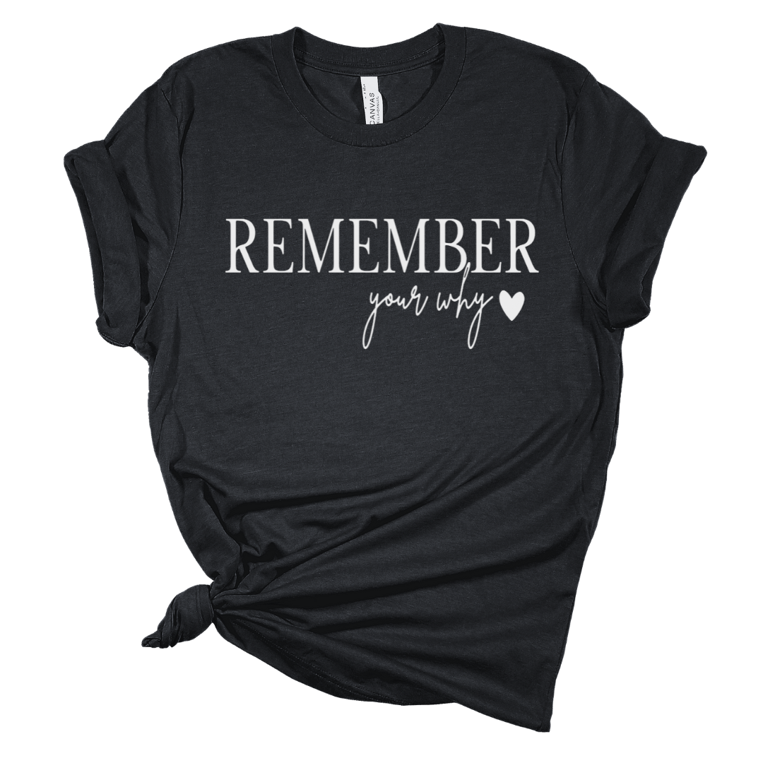 Remember Your Why Graphic Tee