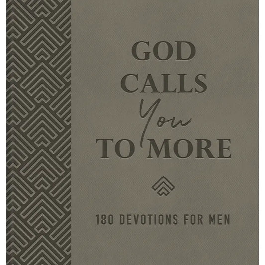 God Calls You To More : 180 Devotions For Men